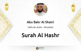 Surah Al-Hashr by Abu Bakr Al Shatri download & Listen