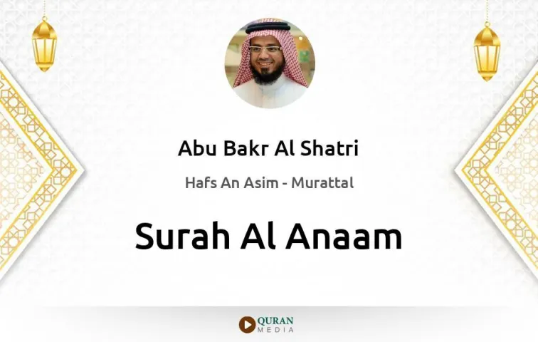 Surah Al-Anaam MP3 Abu Bakr Al Shatri