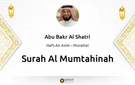 Surah Al-Mumtahinah by Abu Bakr Al Shatri download & Listen