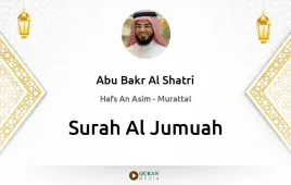 Surah Al-Jumuah by Abu Bakr Al Shatri download & Listen