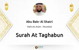 Surah At-Taghabun by Abu Bakr Al Shatri download & Listen