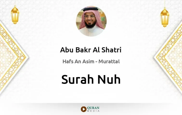 Surah Nuh MP3 Abu Bakr Al Shatri