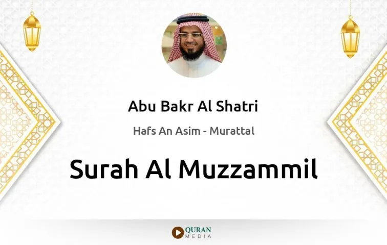 Surah Al-Muzzammil MP3 Abu Bakr Al Shatri