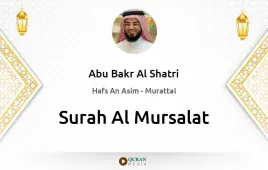 Surah Al-Mursalat by Abu Bakr Al Shatri download & Listen