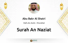 Surah An-Naziat by Abu Bakr Al Shatri download & Listen