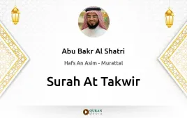 Surah At-Takwir by Abu Bakr Al Shatri download & Listen