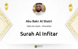 Surah Al-Infitar by Abu Bakr Al Shatri download & Listen