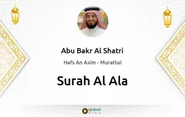 Surah Al-Ala by Abu Bakr Al Shatri download & Listen