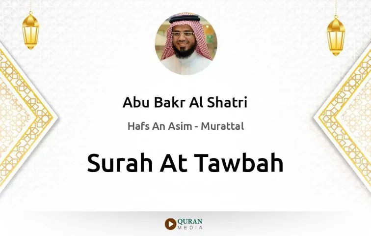 Surah At-Tawbah MP3 Abu Bakr Al Shatri