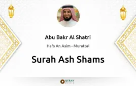 Surah Ash-Shams by Abu Bakr Al Shatri download & Listen