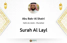 Surah Al-Layl by Abu Bakr Al Shatri download & Listen