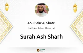 Surah Ash-Sharh by Abu Bakr Al Shatri download & Listen