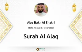 Surah Al-Alaq by Abu Bakr Al Shatri download & Listen