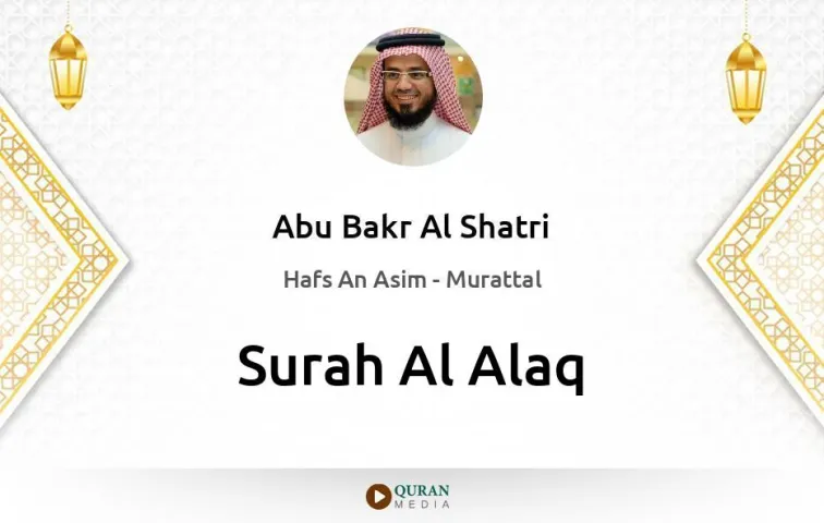 Surah Al-Alaq MP3 Abu Bakr Al Shatri