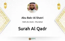 Surah Al-Qadr by Abu Bakr Al Shatri download & Listen