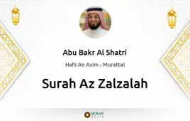 Surah Az-Zalzalah by Abu Bakr Al Shatri download & Listen