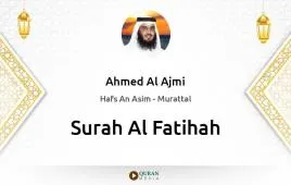 Surah Al-Fatihah by Ahmed Al Ajmi download & Listen