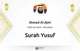 Surah Yusuf by Ahmed Al Ajmi download & Listen