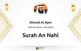 Surah An-Nahl by Ahmed Al Ajmi download & Listen