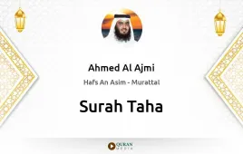 Surah Taha by Ahmed Al Ajmi download & Listen