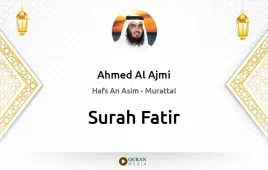 Surah Fatir by Ahmed Al Ajmi download & Listen