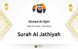 Surah Al-Jathiyah by Ahmed Al Ajmi download & Listen