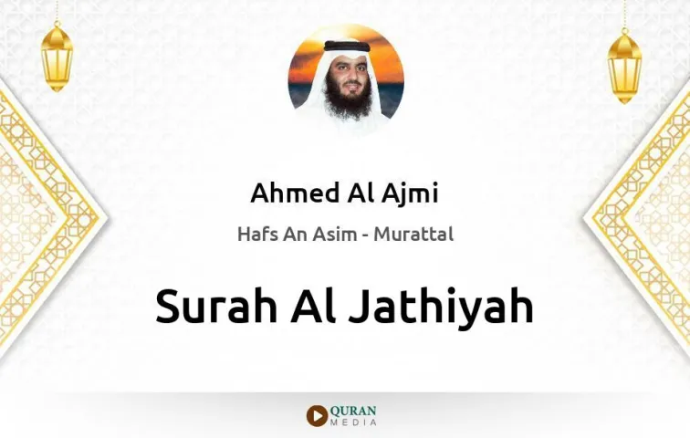 Surah Al-Jathiyah MP3 Ahmed Al Ajmi