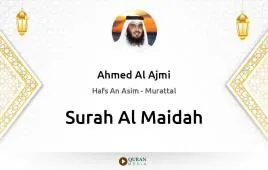 Surah Al-Maidah by Ahmed Al Ajmi download & Listen