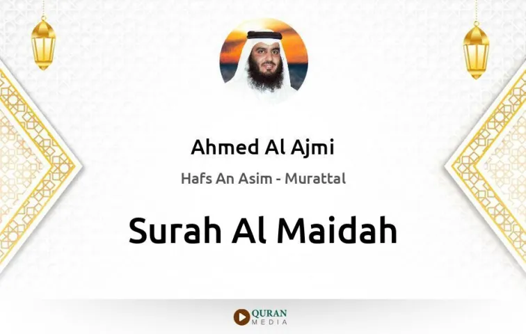 Surah Al-Maidah MP3 Ahmed Al Ajmi