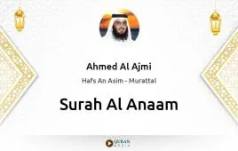 Surah Al-Anaam by Ahmed Al Ajmi download & Listen