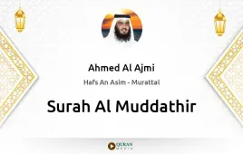 Surah Al-Muddathir by Ahmed Al Ajmi download & Listen