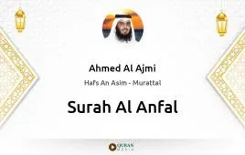 Surah Al-Anfal by Ahmed Al Ajmi download & Listen