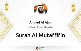 Surah Al-Mutaffifin by Ahmed Al Ajmi download & Listen