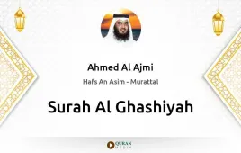 Surah Al-Ghashiyah by Ahmed Al Ajmi download & Listen