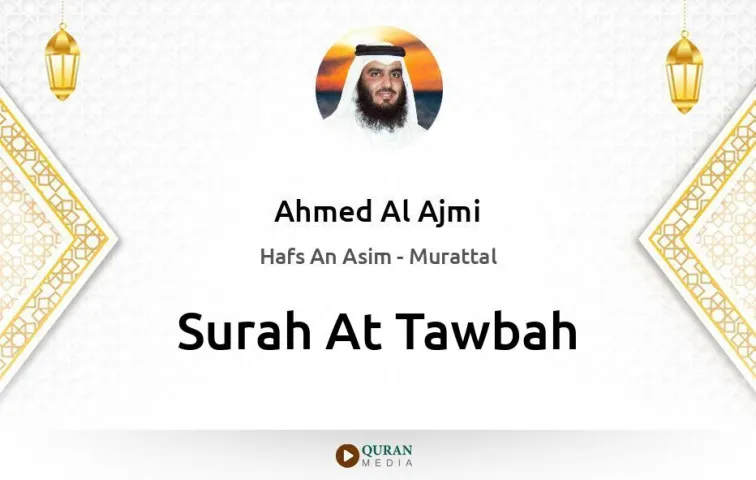 Surah At-Tawbah MP3 Ahmed Al Ajmi