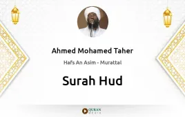 Surah Hud by Ahmed Mohamed Taher download & Listen