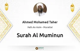 Surah Al-Muminun by Ahmed Mohamed Taher download & Listen