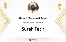 Surah Fatir by Ahmed Mohamed Taher download & Listen