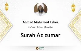 Surah Az-Zumar by Ahmed Mohamed Taher download & Listen