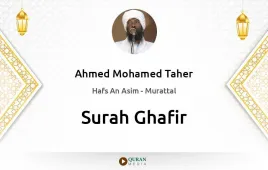 Surah Ghafir by Ahmed Mohamed Taher download & Listen