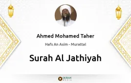 Surah Al-Jathiyah by Ahmed Mohamed Taher download & Listen