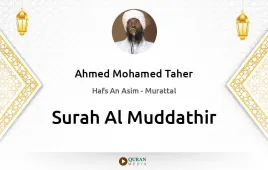 Surah Al-Muddathir by Ahmed Mohamed Taher download & Listen