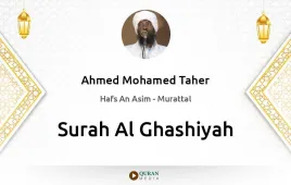 Surah Al-Ghashiyah by Ahmed Mohamed Taher download & Listen