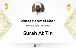 Surah At-Tin by Ahmed Mohamed Taher download & Listen