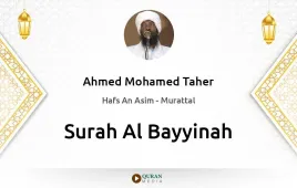 Surah Al-Bayyinah by Ahmed Mohamed Taher download & Listen