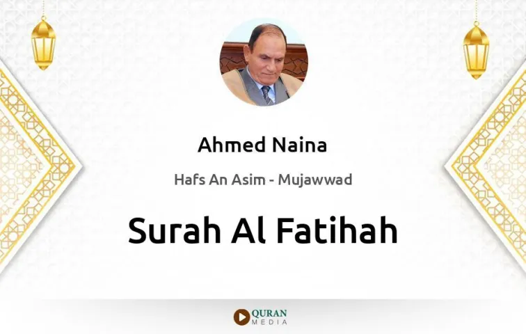 Surah Al-Fatihah MP3 Ahmed Naina Mujawwad