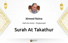 Surah At-Takathur by Ahmed Naina Mujawwad download & Listen