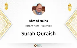 Surah Quraish by Ahmed Naina Mujawwad download & Listen