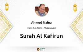 Surah Al-Kafirun by Ahmed Naina Mujawwad download & Listen