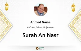 Surah An-Nasr by Ahmed Naina Mujawwad download & Listen